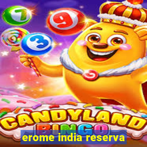 erome india reserva